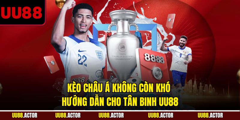 Kèo Châu Á Không Còn Khó - Hướng Dẫn Tân Binh UU88 5 Kèo châu Á không còn khó - Hướng dẫn cho tân binh UU88